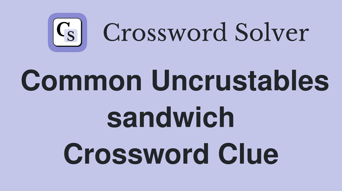 Common Uncrustables sandwich Crossword Clue