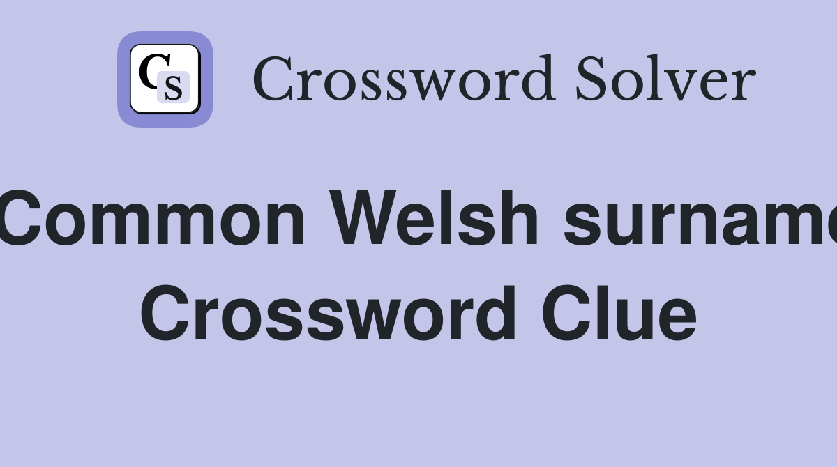 Common Welsh surname Crossword Clue