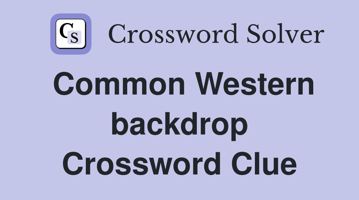 Common Western backdrop Crossword Clue