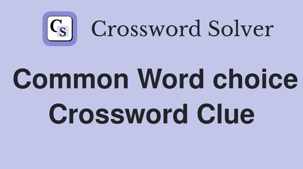 Common Word choice Crossword Clue
