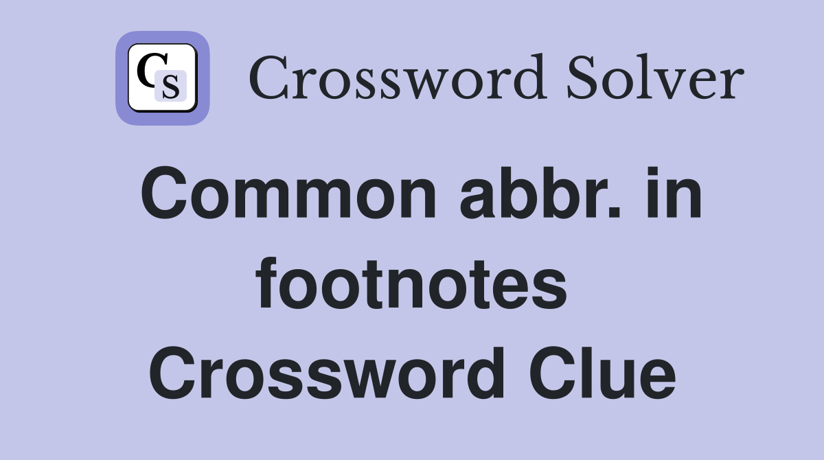 Common abbr. in footnotes Crossword Clue