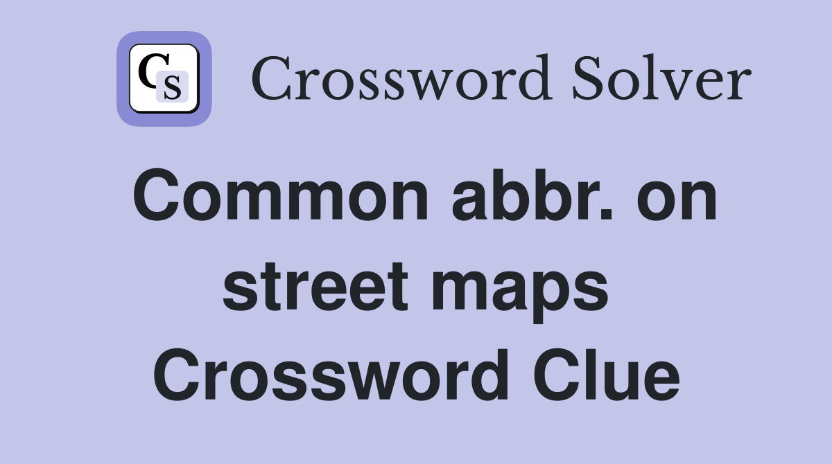 Common abbr. on street maps Crossword Clue
