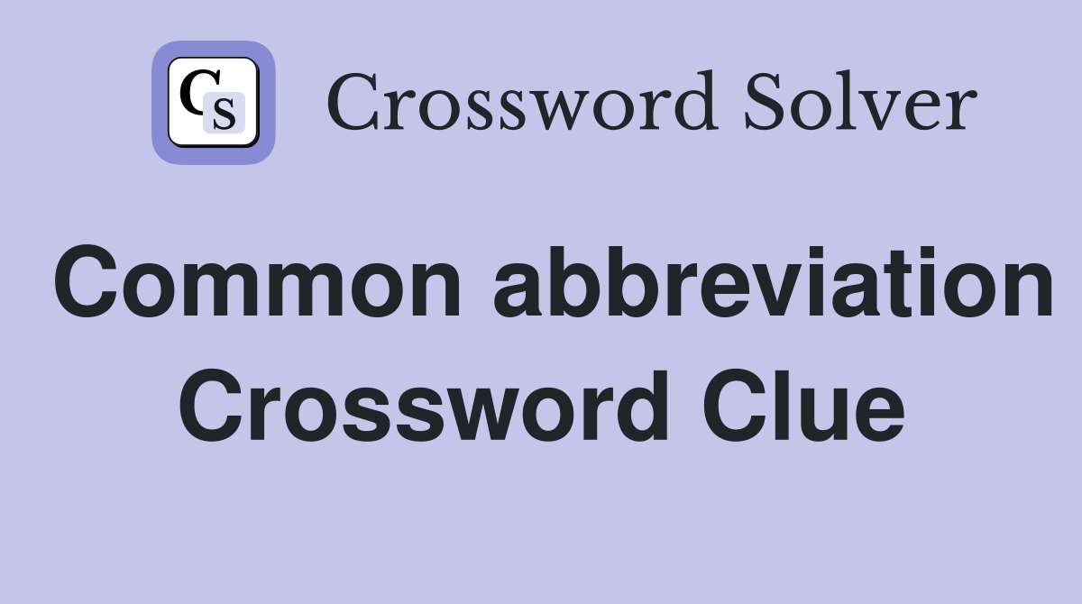 Common abbreviation Crossword Clue