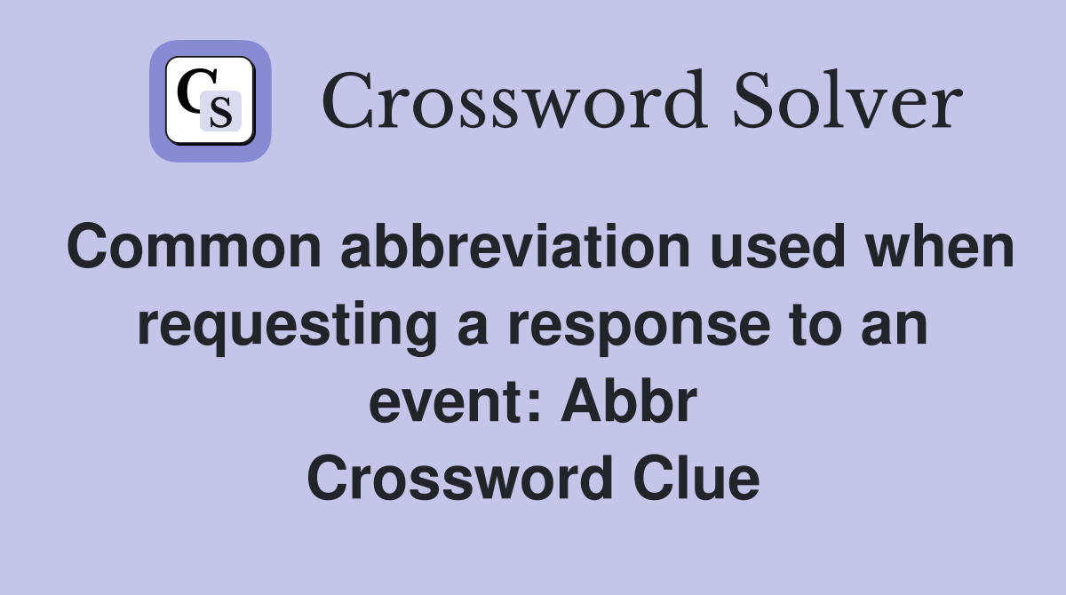 Common abbreviation used when requesting a response to an event: Abbr Crossword Clue