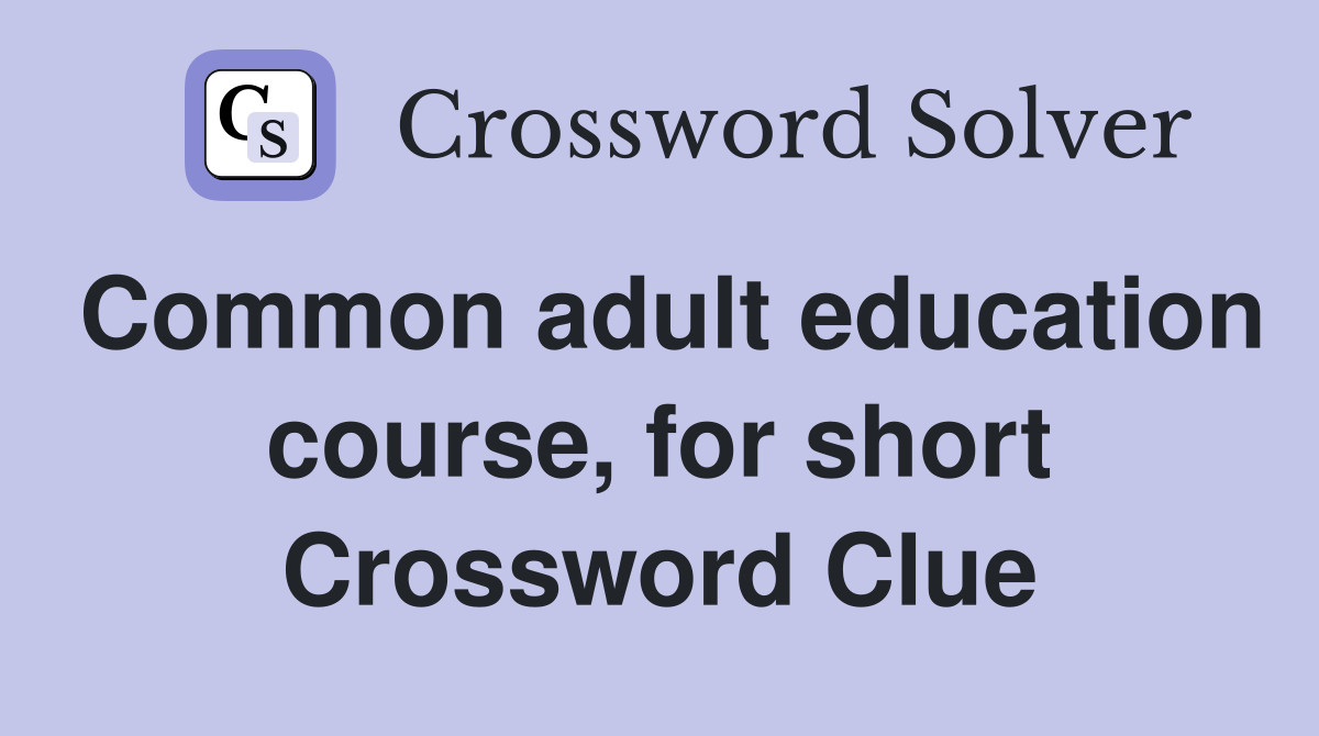Common adult education course, for short Crossword Clue