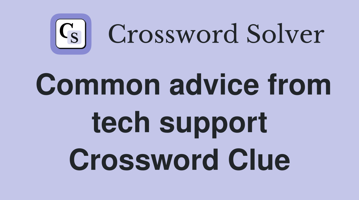 Common advice from tech support Crossword Clue