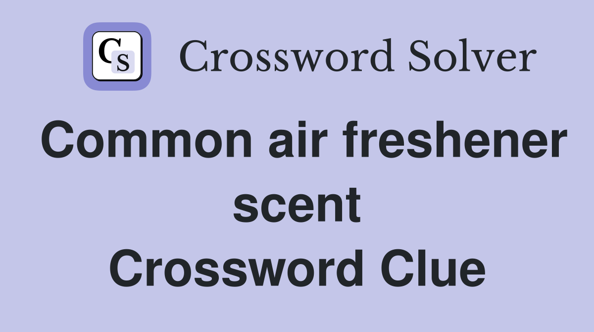 Common air freshener scent Crossword Clue