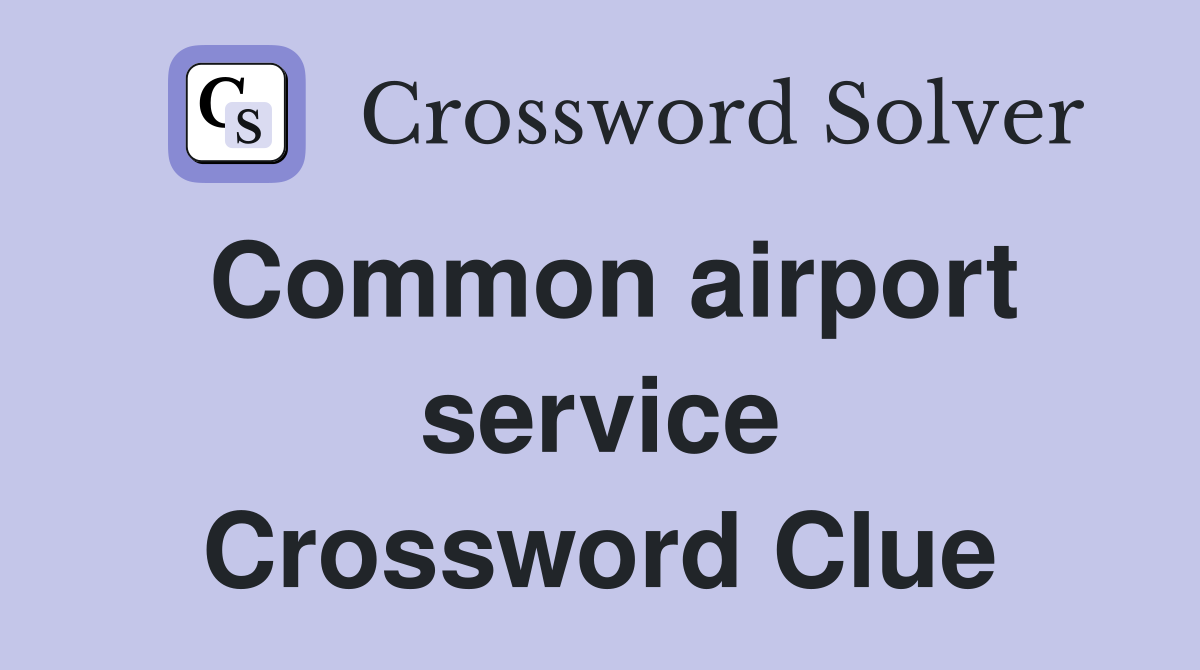 Common airport service Crossword Clue