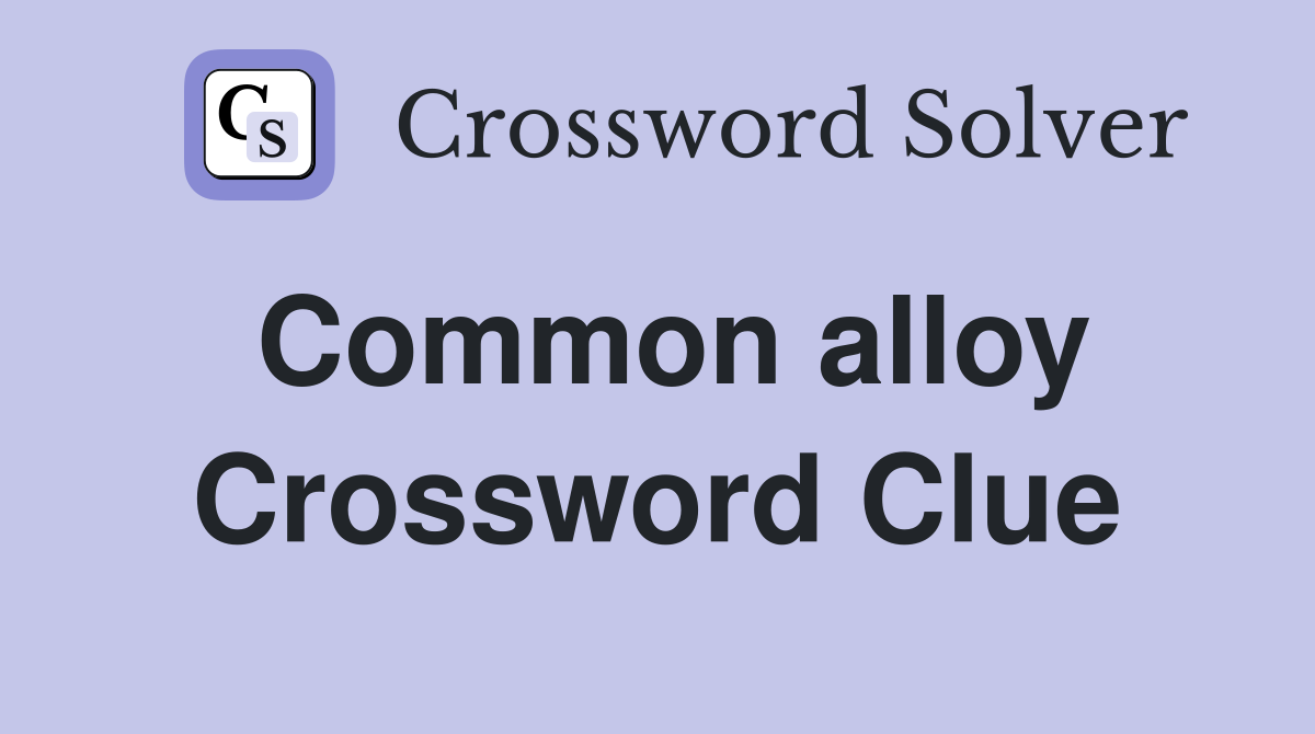Common alloy Crossword Clue