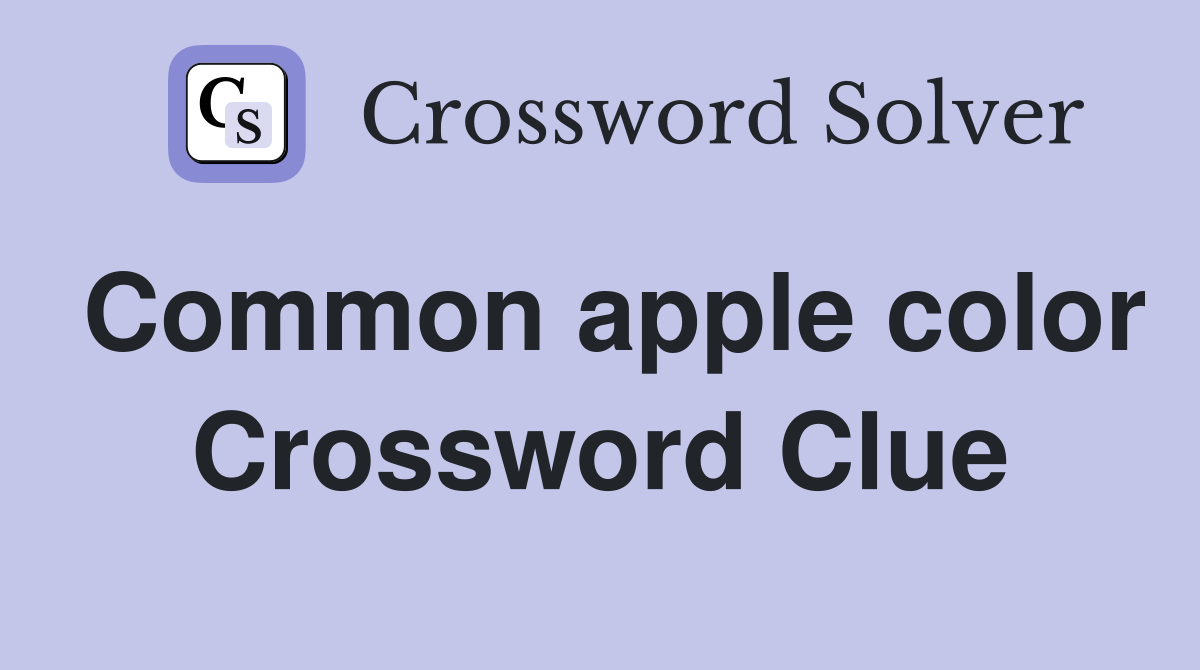 Common apple color Crossword Clue
