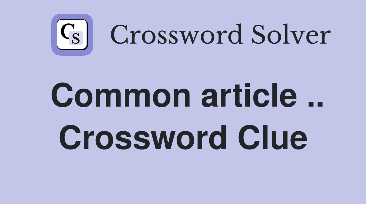 Common article .. Crossword Clue