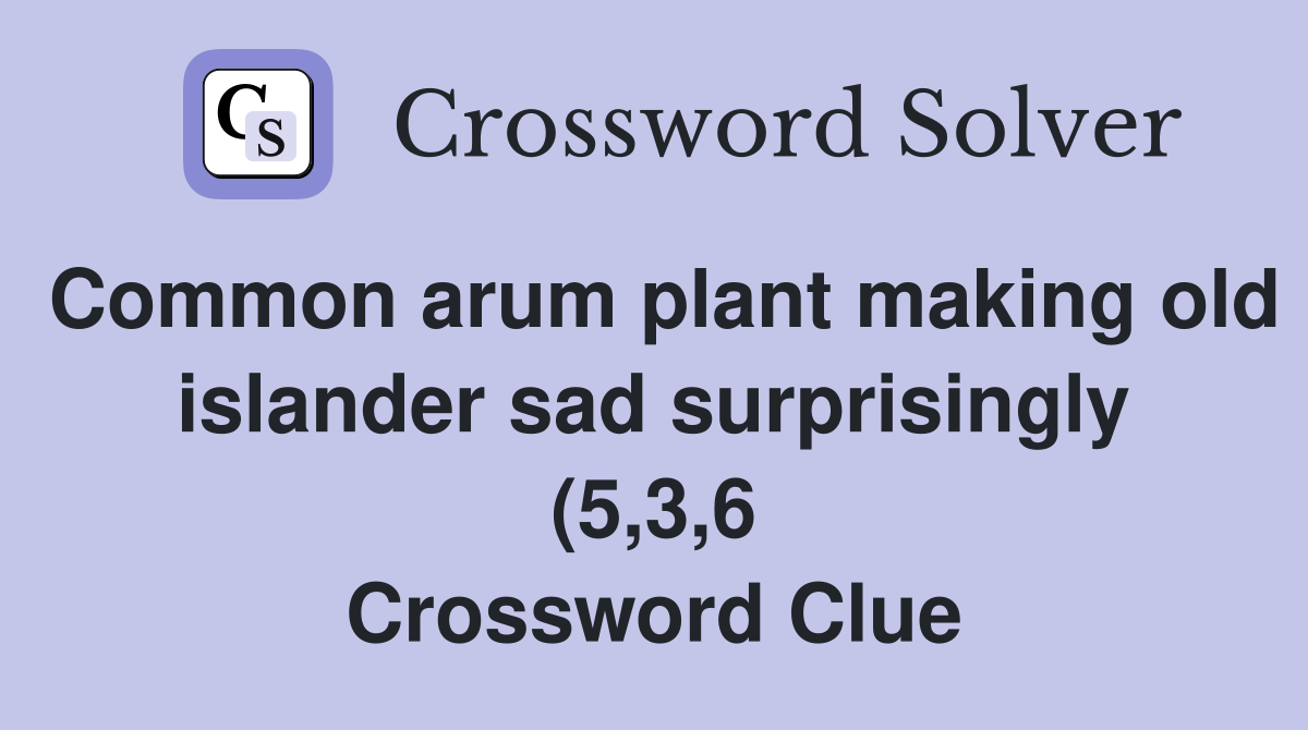 Common arum plant making old islander sad surprisingly (5 3 6 Common arum plant making old islander sad surprisingly (5 3 6