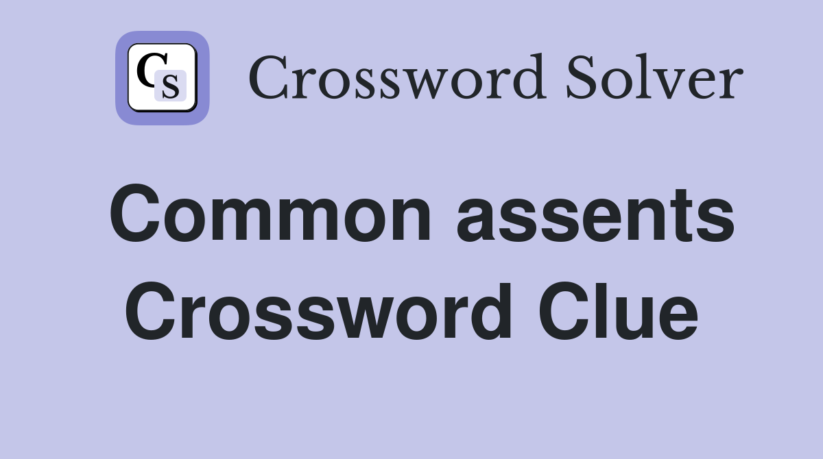 Common assents Crossword Clue