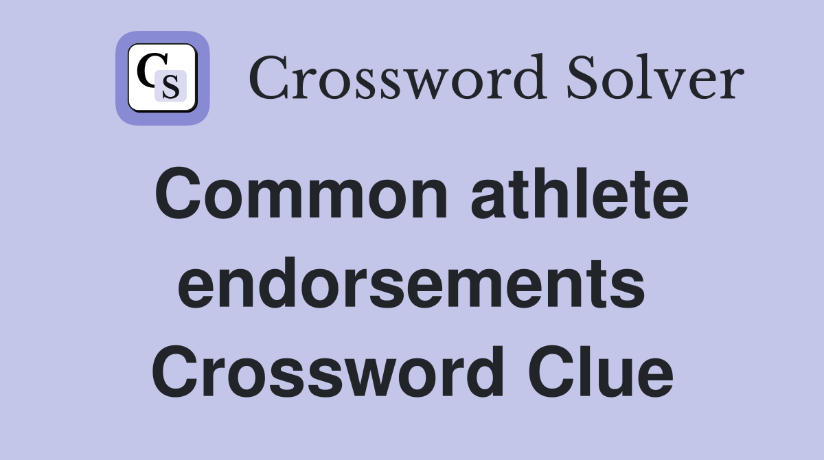 Common athlete endorsements Crossword Clue