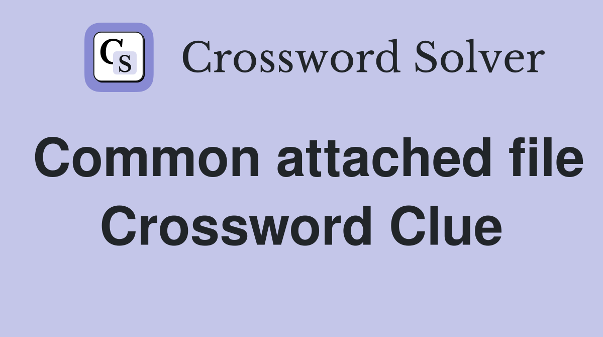 Common attached file Crossword Clue