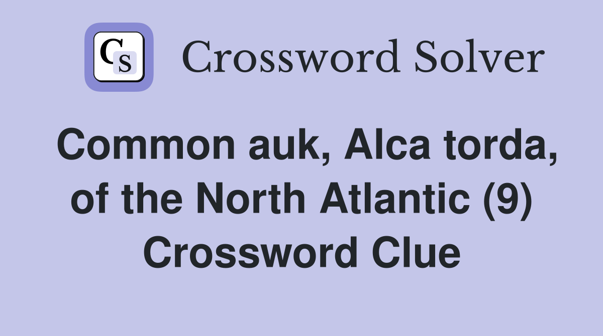 Common auk, Alca torda, of the North Atlantic (9) Crossword Clue