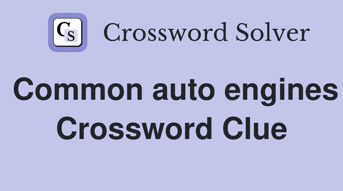 Common auto engines Crossword Clue