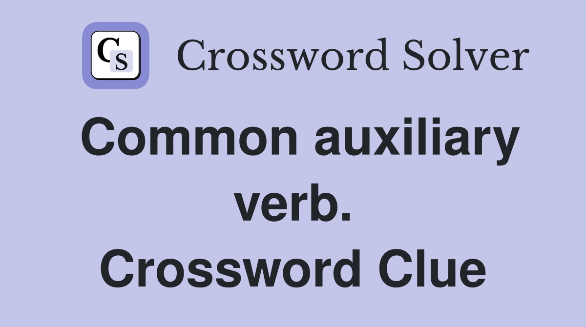 Common auxiliary verb. Crossword Clue