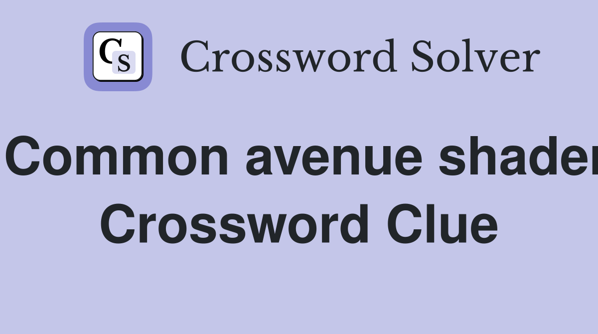 Common avenue shader Crossword Clue