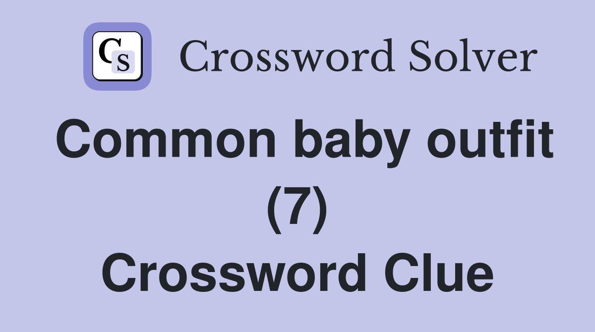 Common baby outfit (7) Crossword Clue