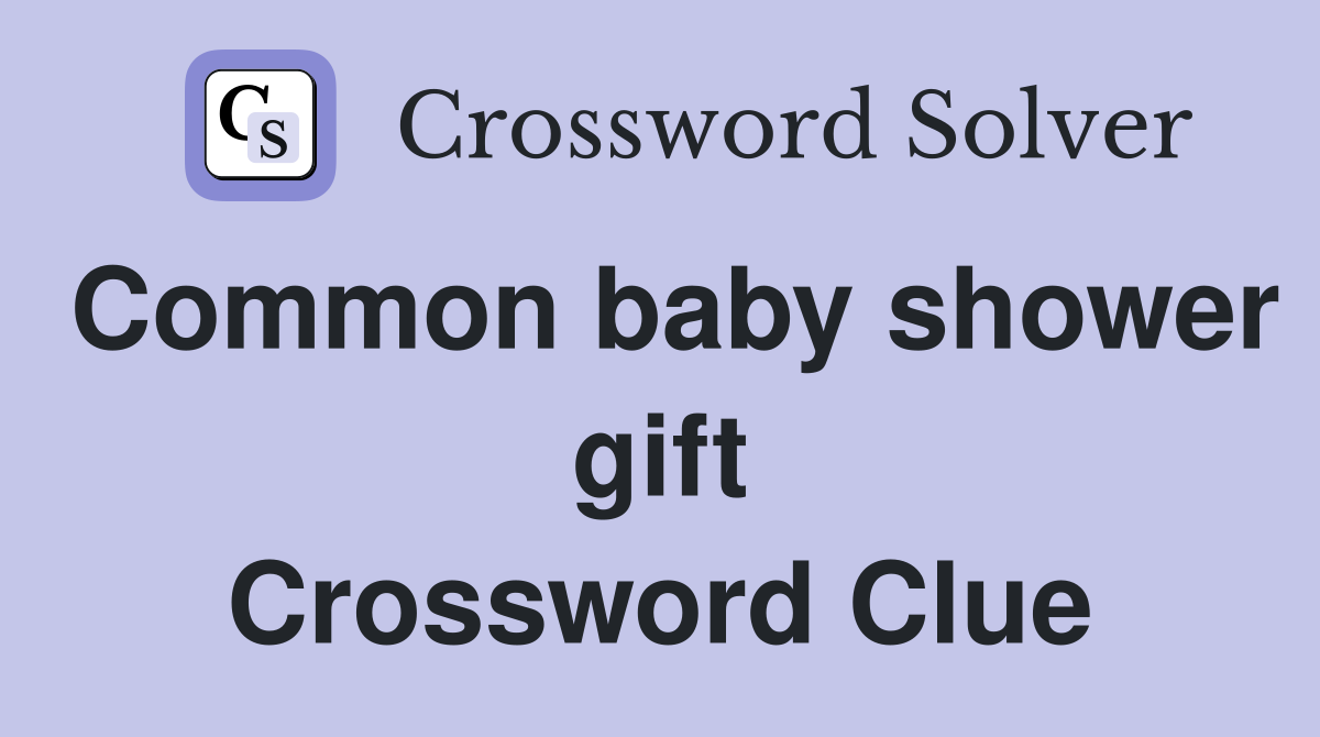 Common baby shower gift Crossword Clue