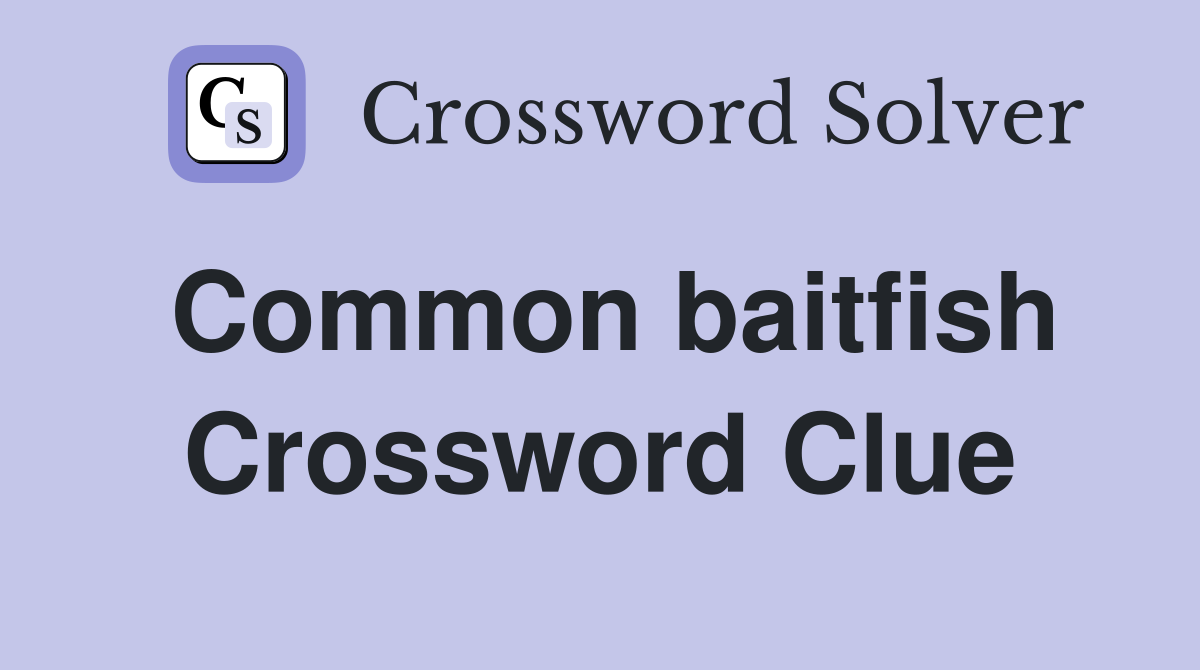 Common baitfish Crossword Clue