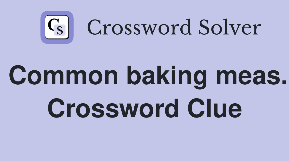 Common baking meas. Crossword Clue