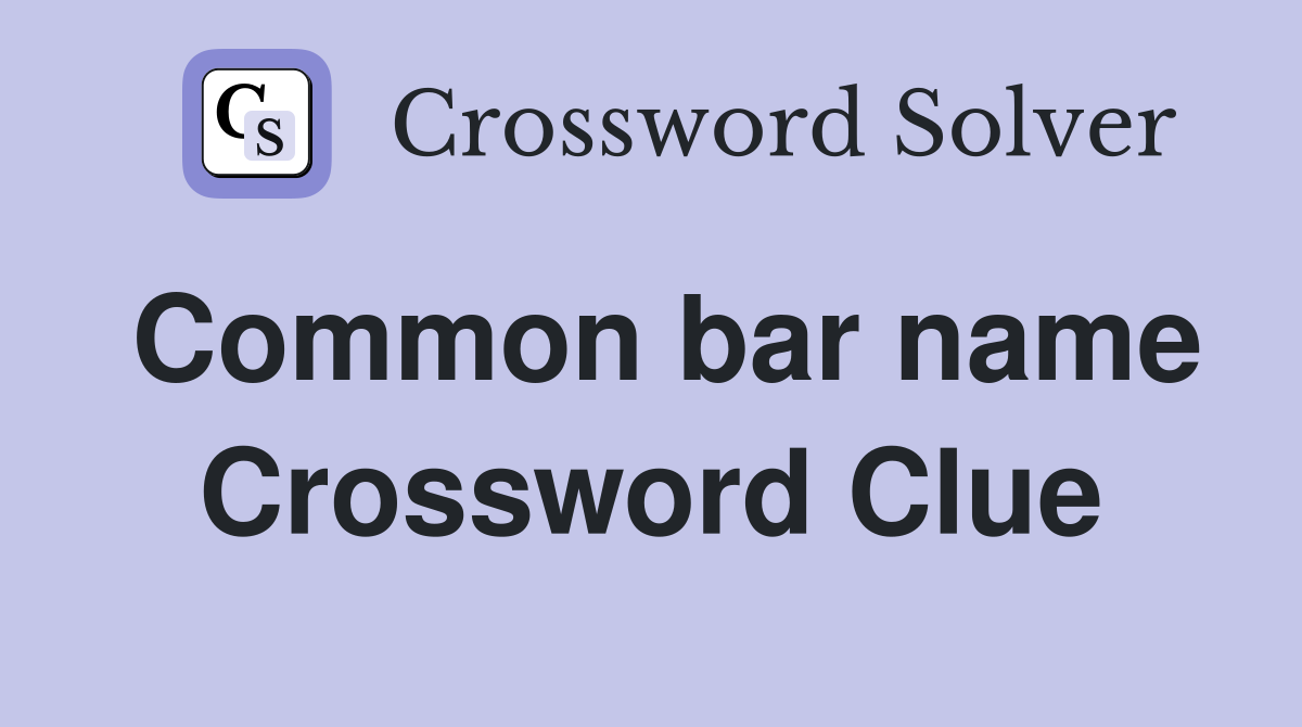 Common bar name Crossword Clue