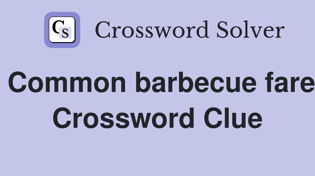 Common barbecue fare Crossword Clue