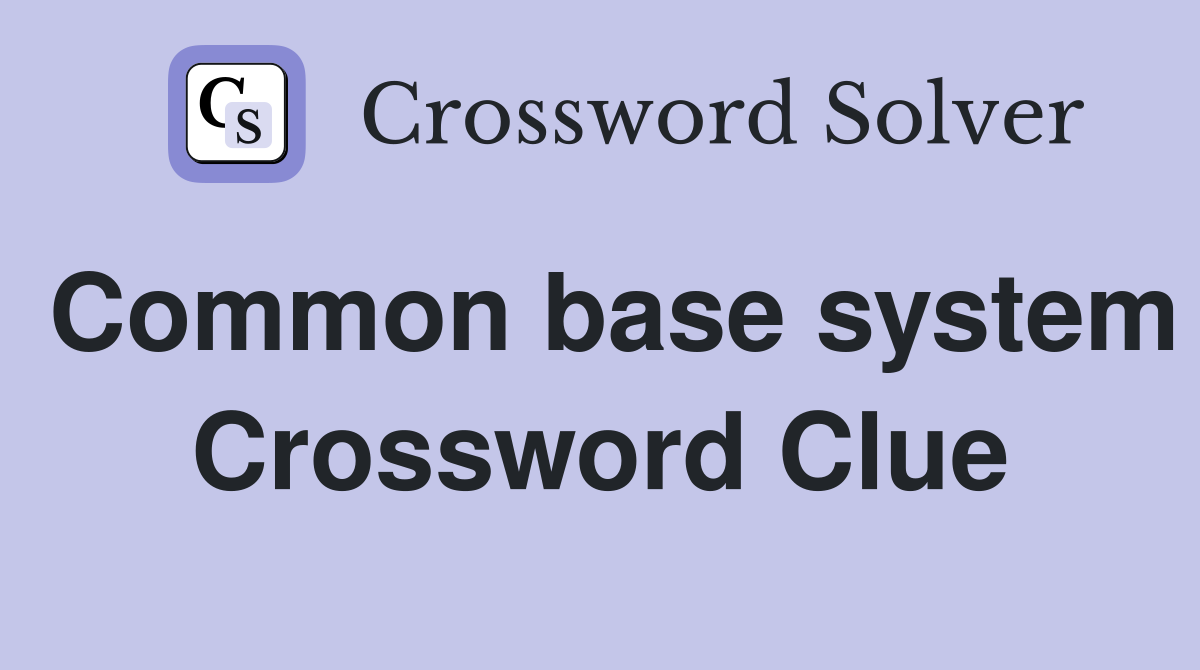 Common base system Crossword Clue