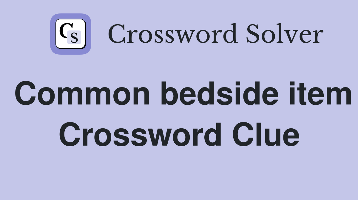 Common bedside item Crossword Clue