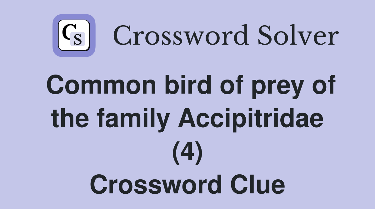 Common bird of prey of the family Accipitridae (4) Crossword Clue