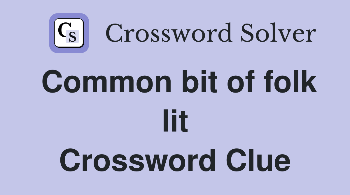 Common bit of folk lit Crossword Clue