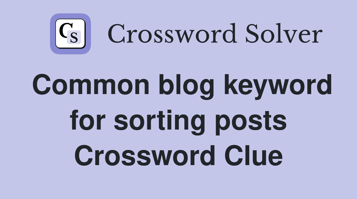 Common blog keyword for sorting posts Crossword Clue