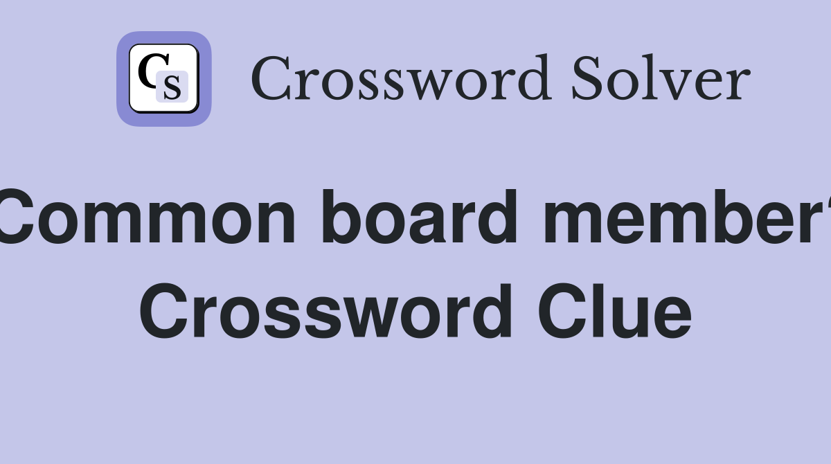 Common board member? Crossword Clue