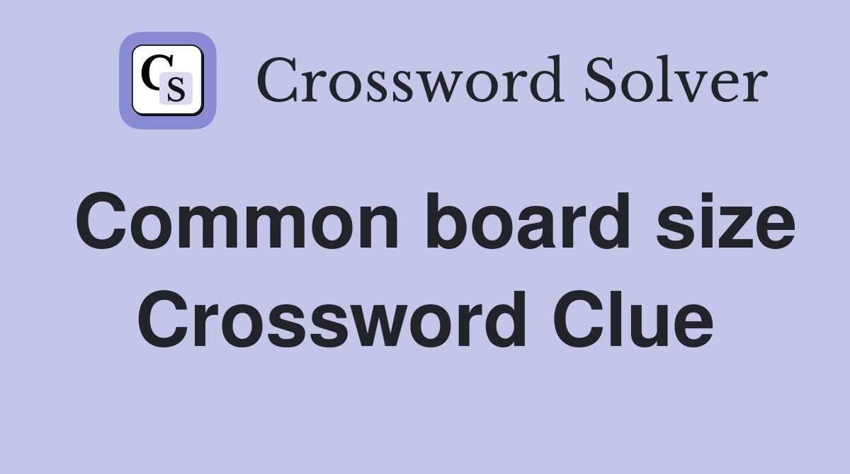 Common board size Crossword Clue
