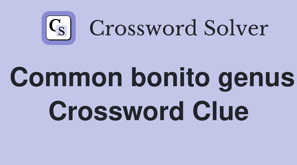 Common bonito genus Crossword Clue