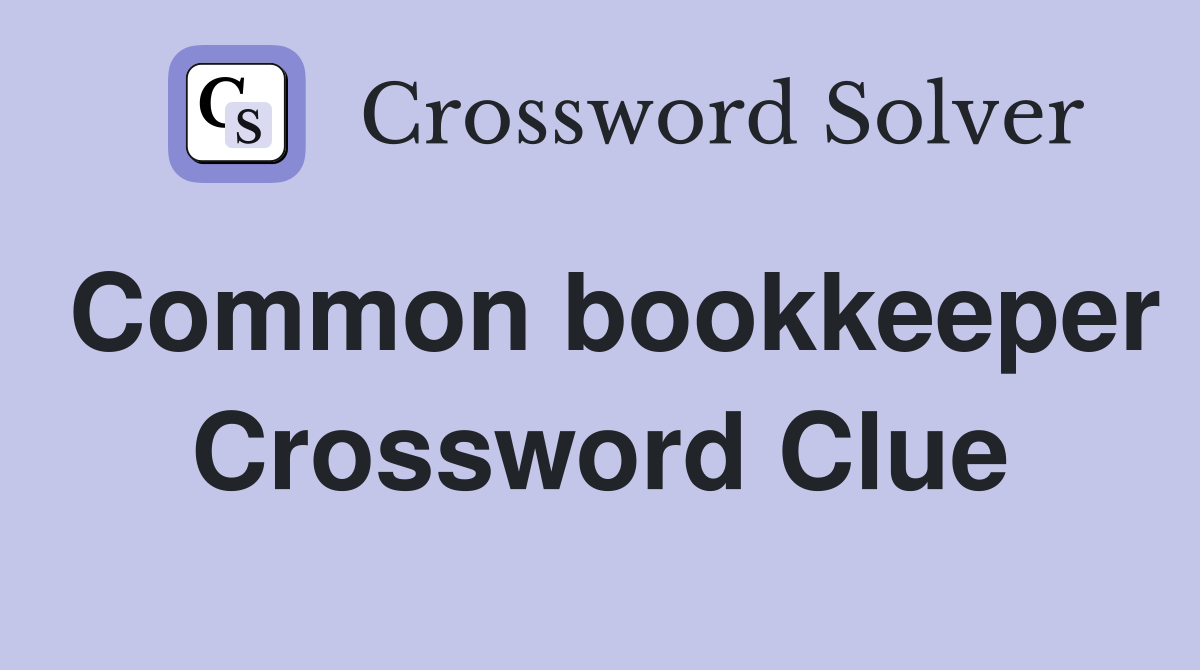 Common bookkeeper Crossword Clue