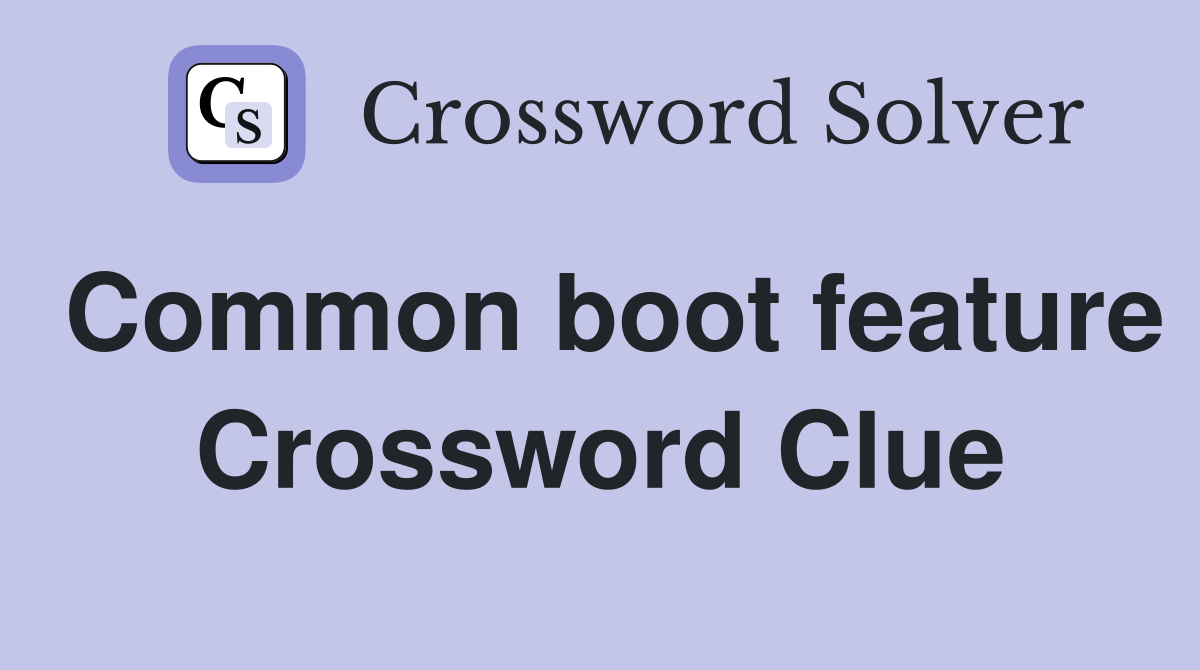 Common boot feature Crossword Clue