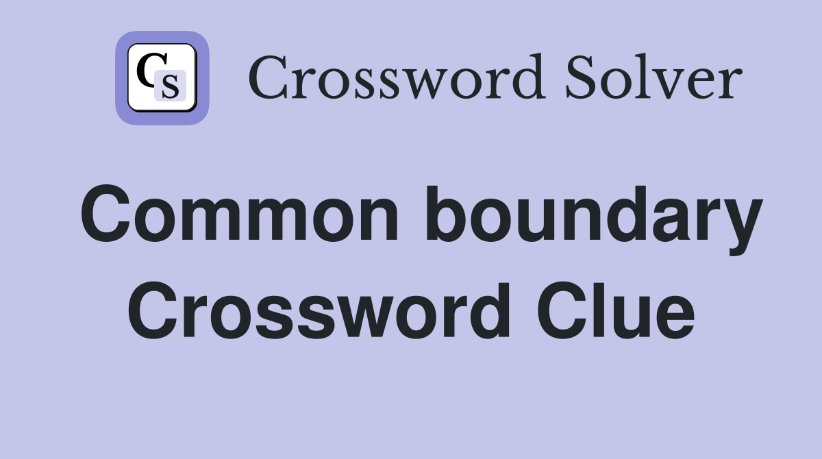 Common boundary Crossword Clue