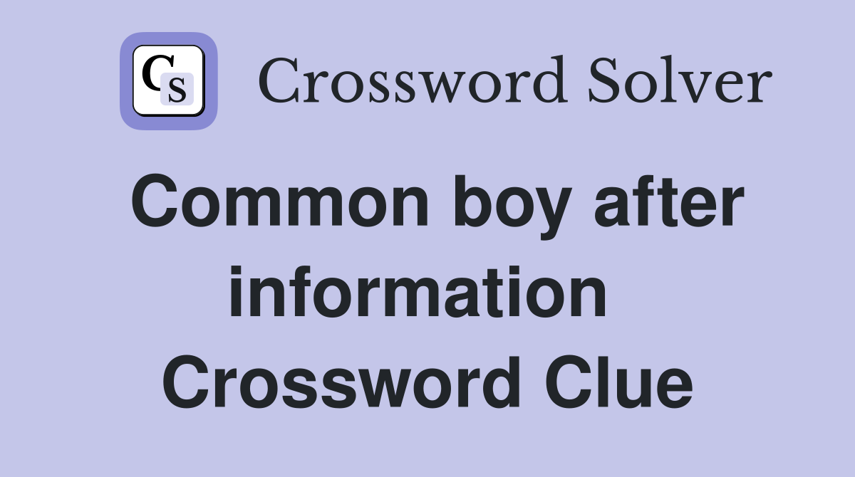 Common boy after information  Crossword Clue