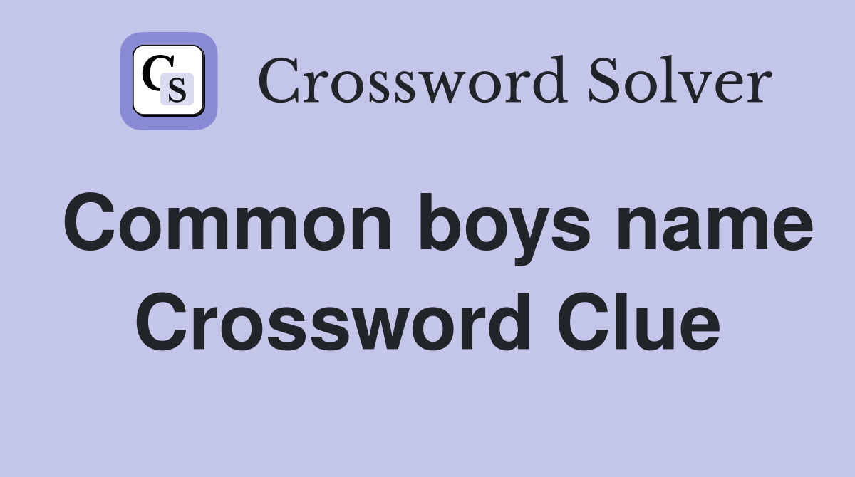 Common boys name Crossword Clue