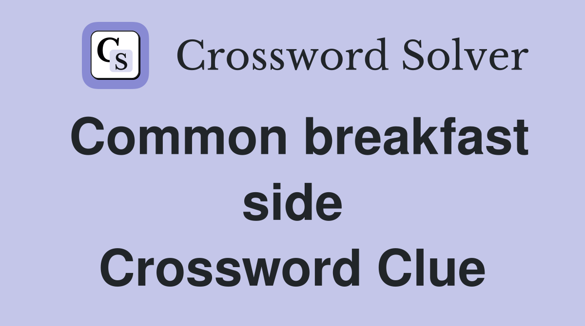 Common breakfast side Crossword Clue