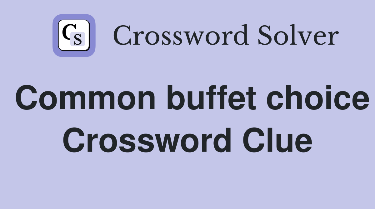 Common buffet choice Crossword Clue