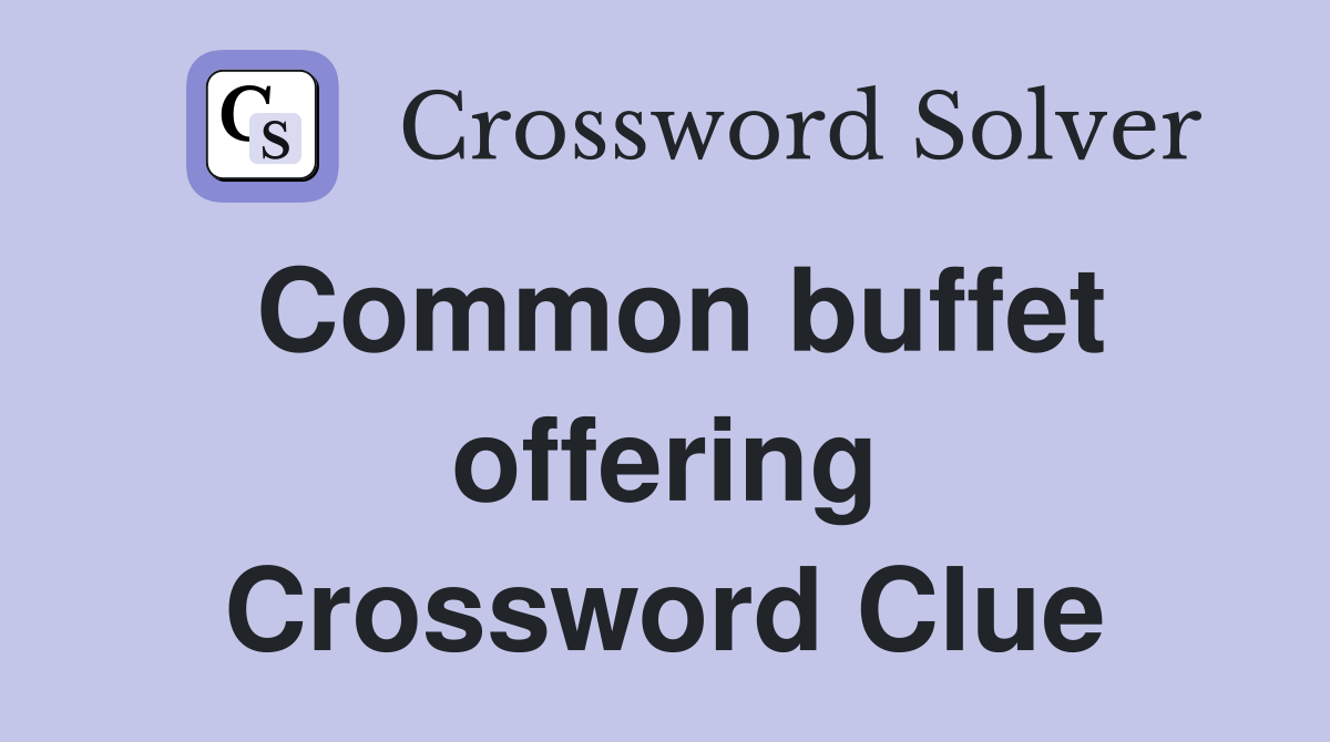 Common buffet offering Crossword Clue