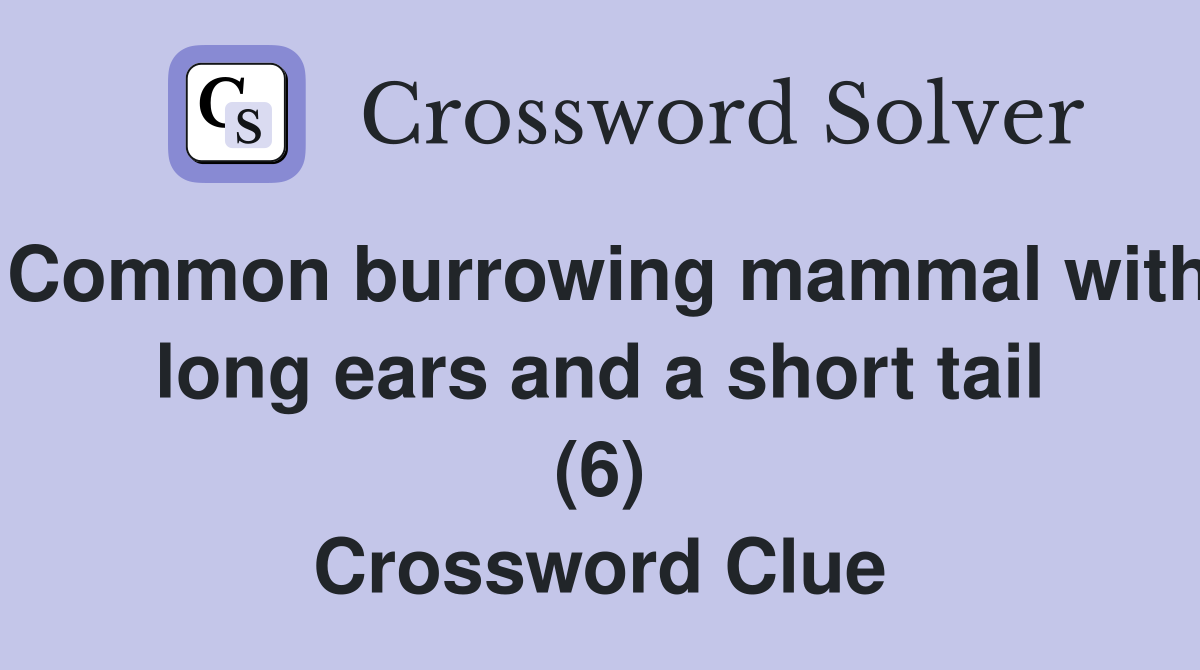 Common burrowing mammal with long ears and a short tail (6) Crossword Clue