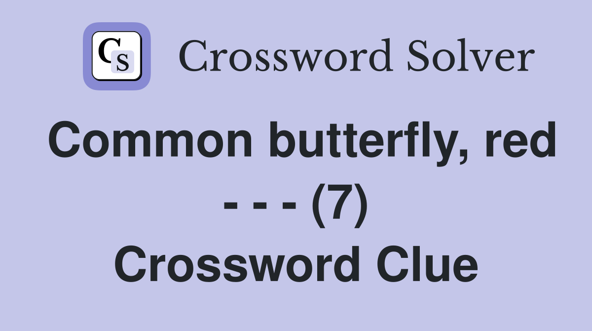 Common butterfly, red - - - (7) Crossword Clue
