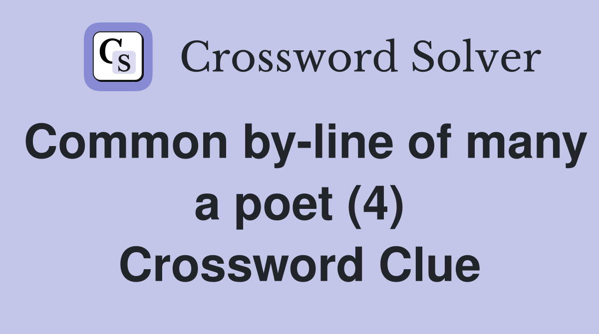 Common by-line of many a poet (4) Crossword Clue