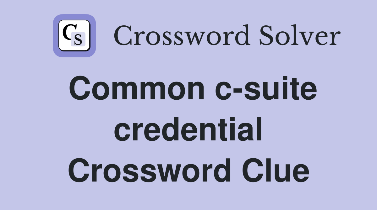 Common c-suite credential Crossword Clue
