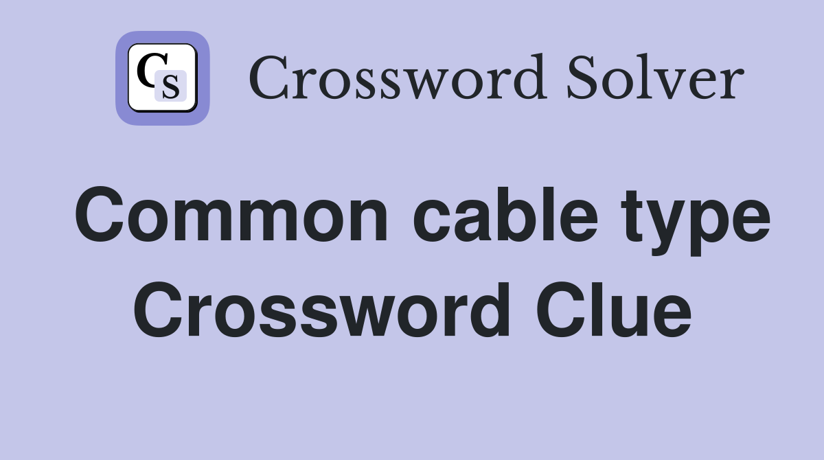 Common cable type Crossword Clue